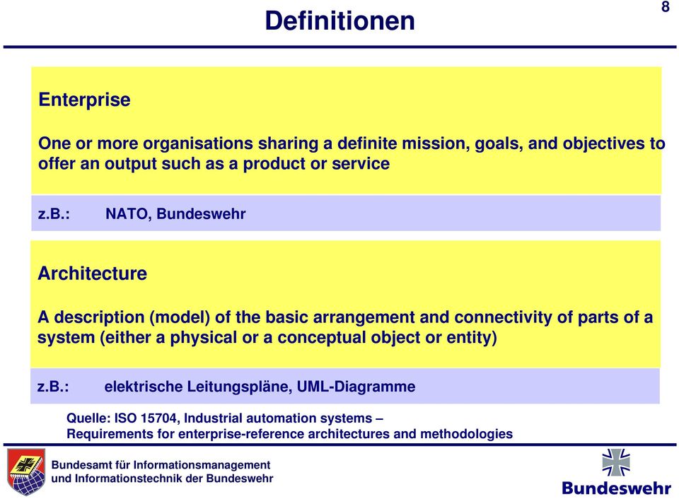 : NATO, Bundeswehr Architecture A description (model) of the basic arrangement and connectivity of parts of a system