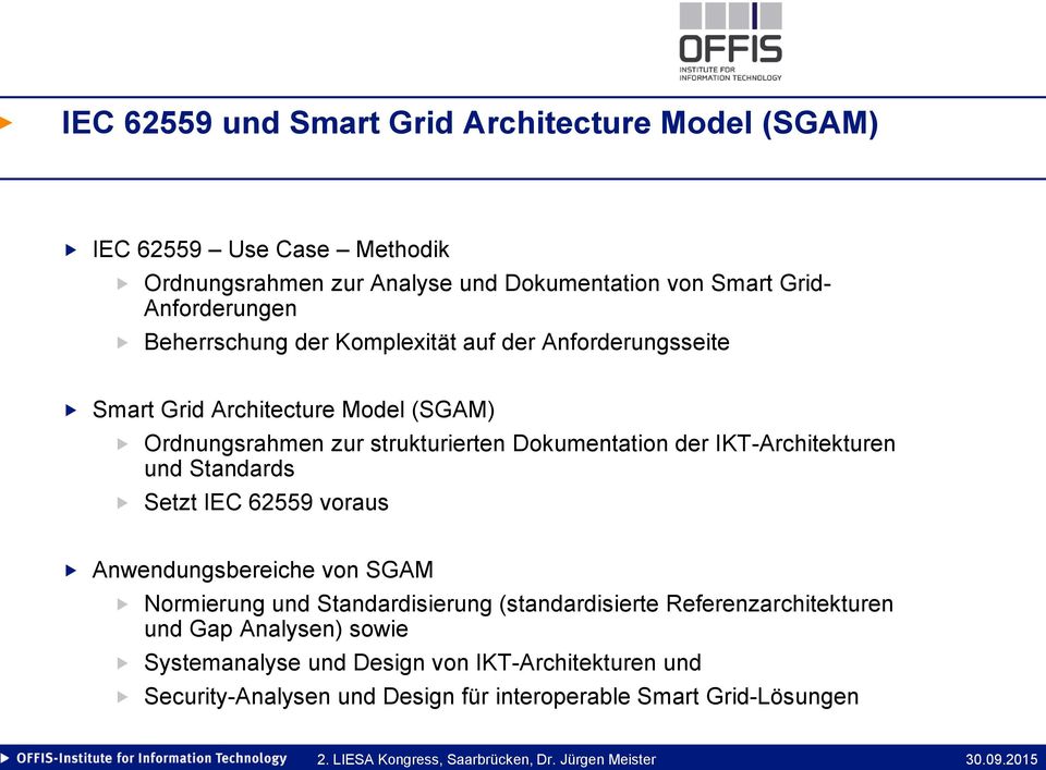 Dokumentation der IKT-Architekturen und Standards Setzt IEC 62559 voraus Anwendungsbereiche von SGAM Normierung und Standardisierung