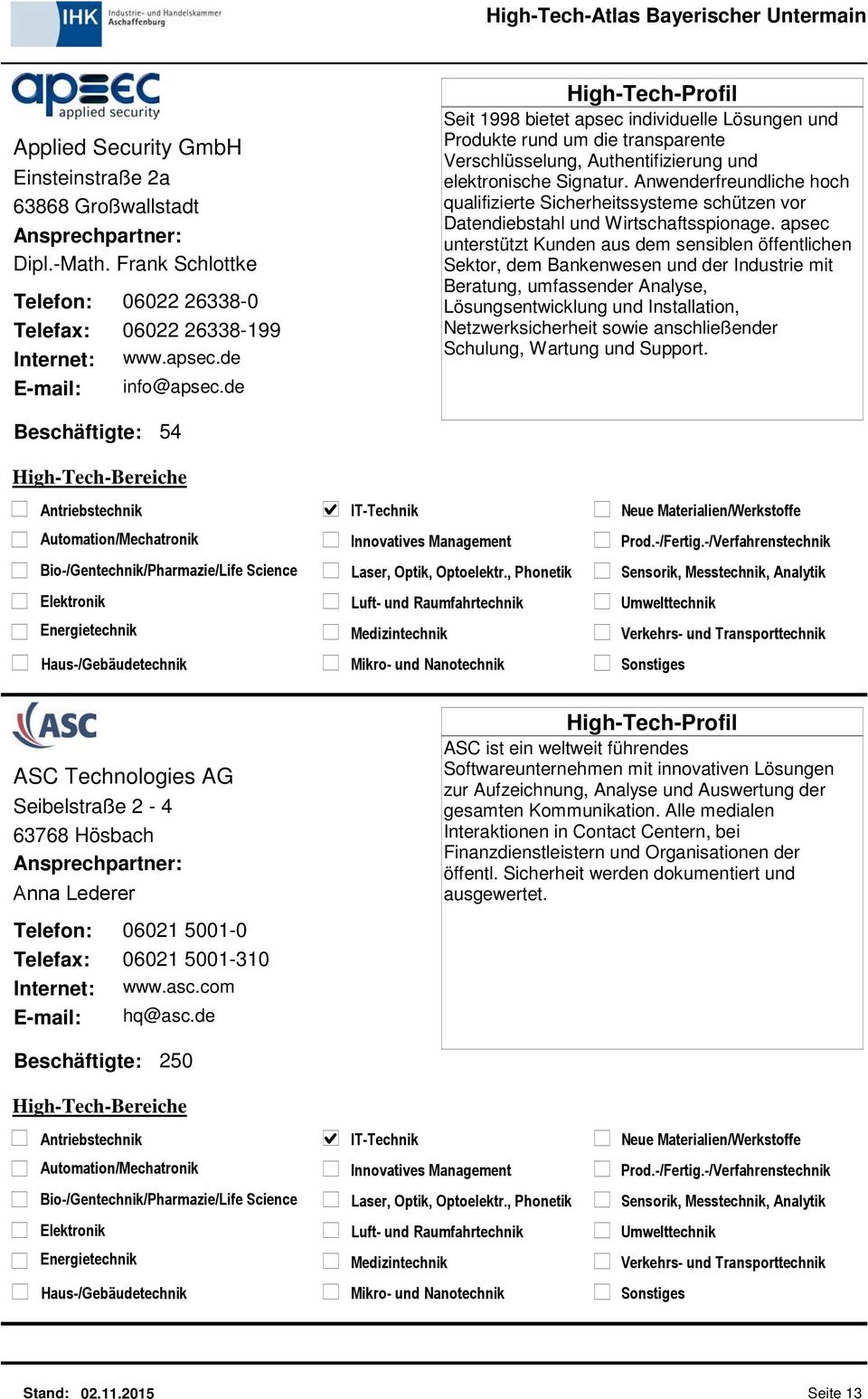 Anwenderfreundliche hoch qualifizierte Sicherheitssysteme schützen vor Datendiebstahl und Wirtschaftsspionage.