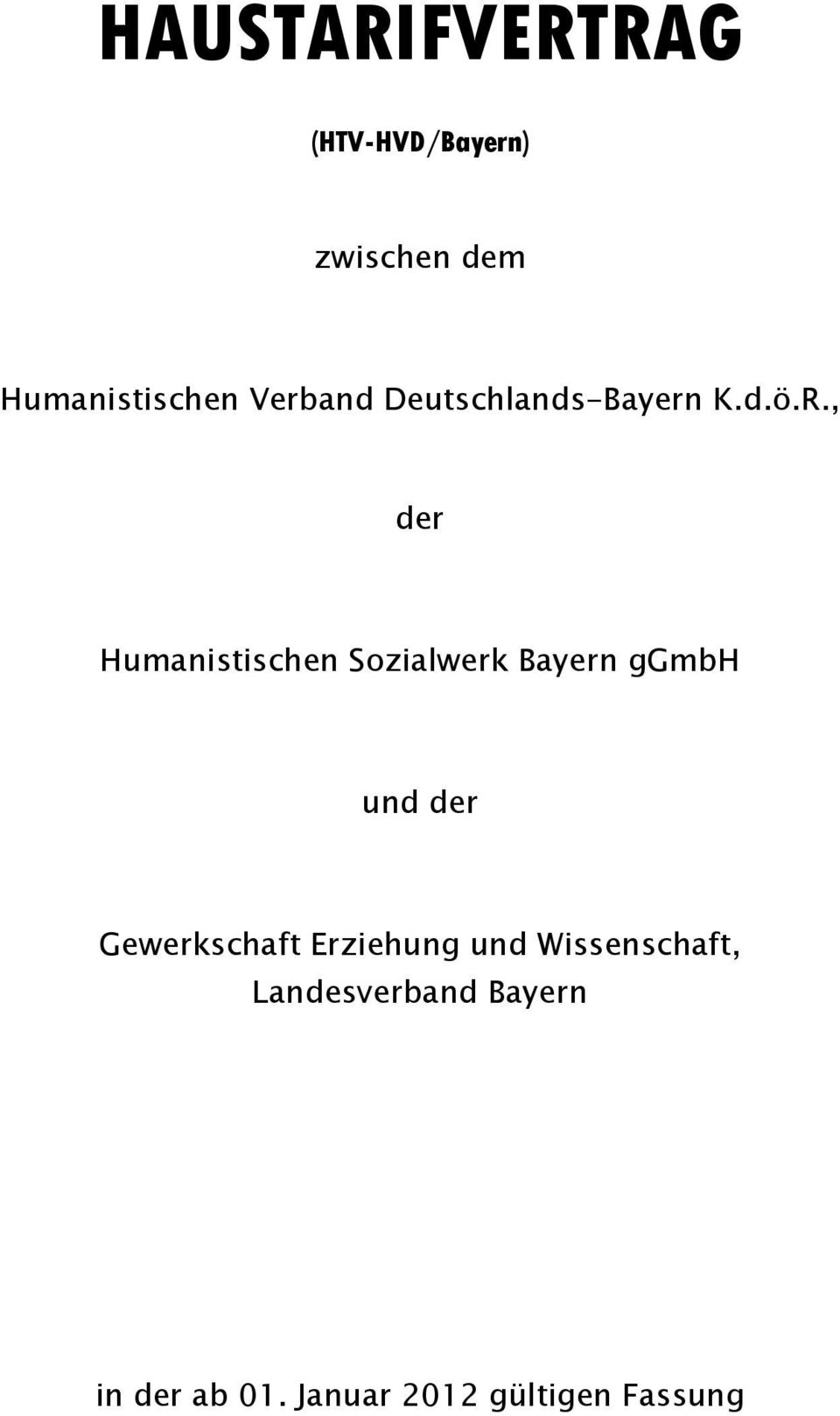 , der Humanistischen Sozialwerk Bayern ggmbh und der