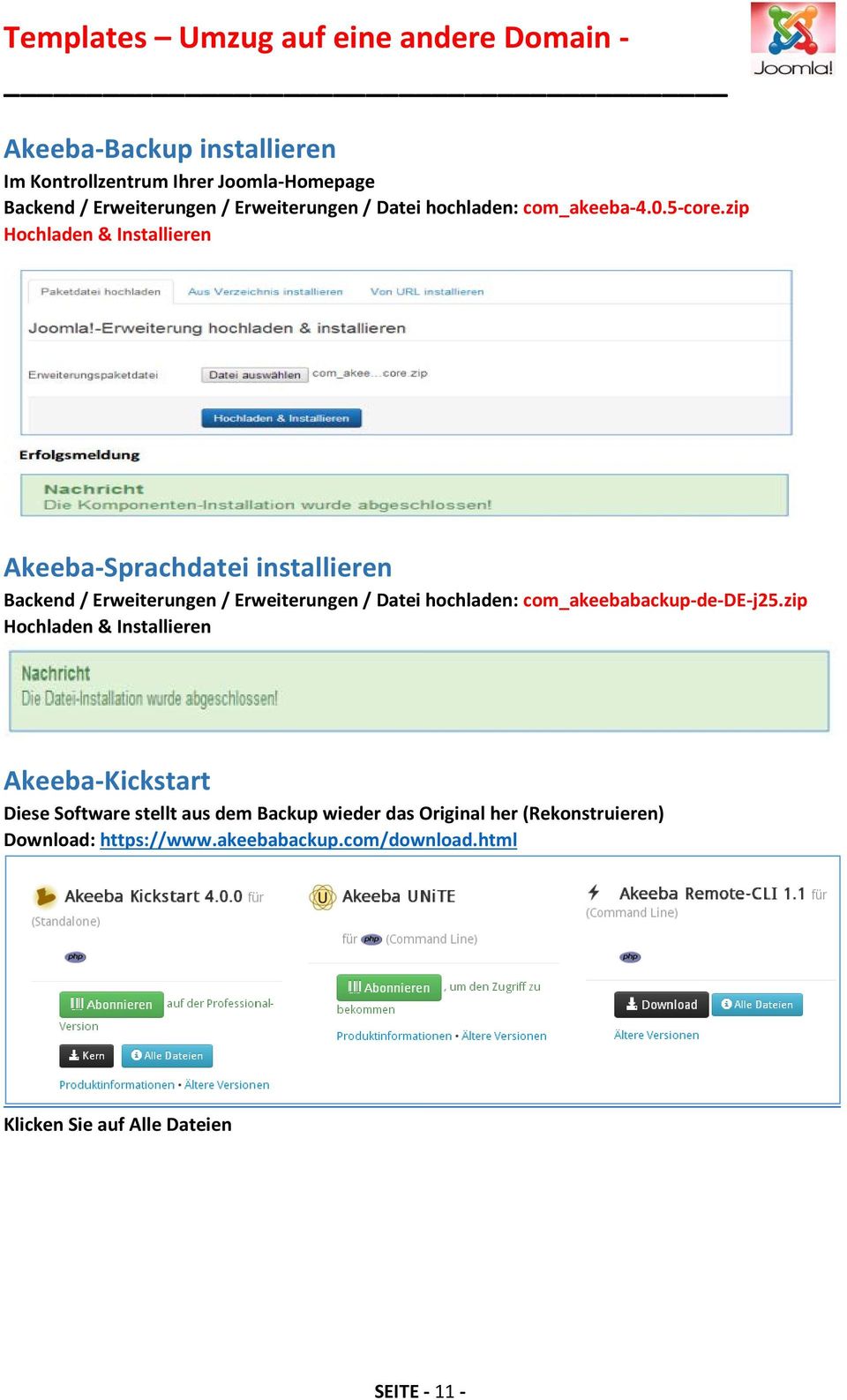 zip Hochladen & Installieren Akeeba-Sprachdatei installieren Backend / Erweiterungen / Erweiterungen / Datei hochladen: