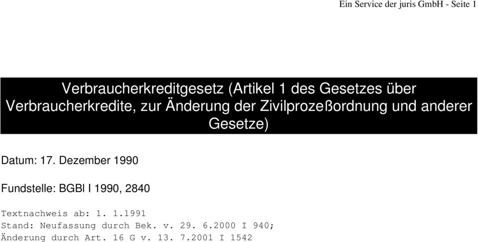 Datum: 17. Dezember 1990 Fundstelle: BGBl I 1990, 2840 Textnachweis ab: 1. 1.1991 Stand: Neufassung durch Bek.