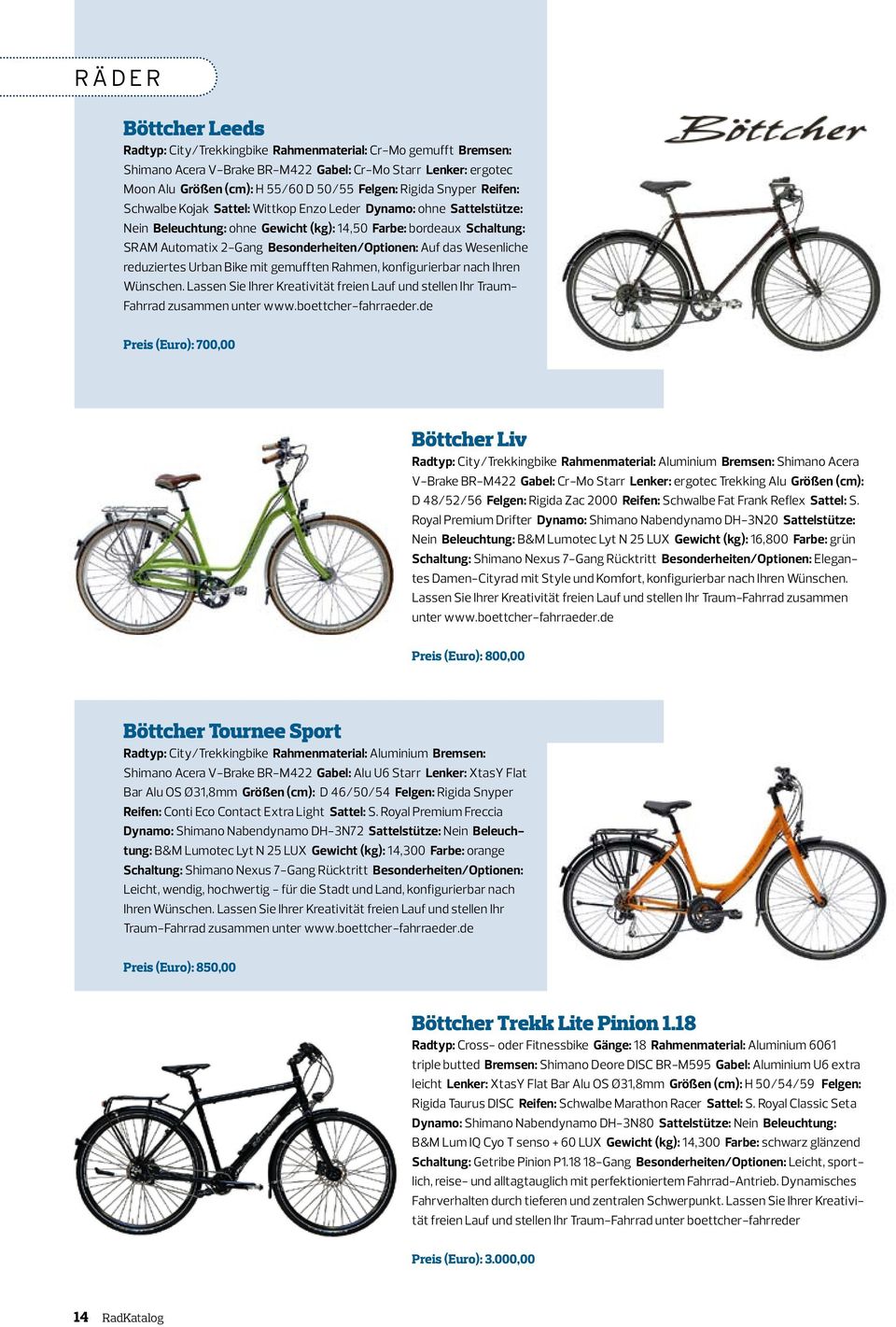 Besonderheiten/Optionen: Auf das Wesenliche reduziertes Urban Bike mit gemufften Rahmen, konfigurierbar nach Ihren Wünschen.