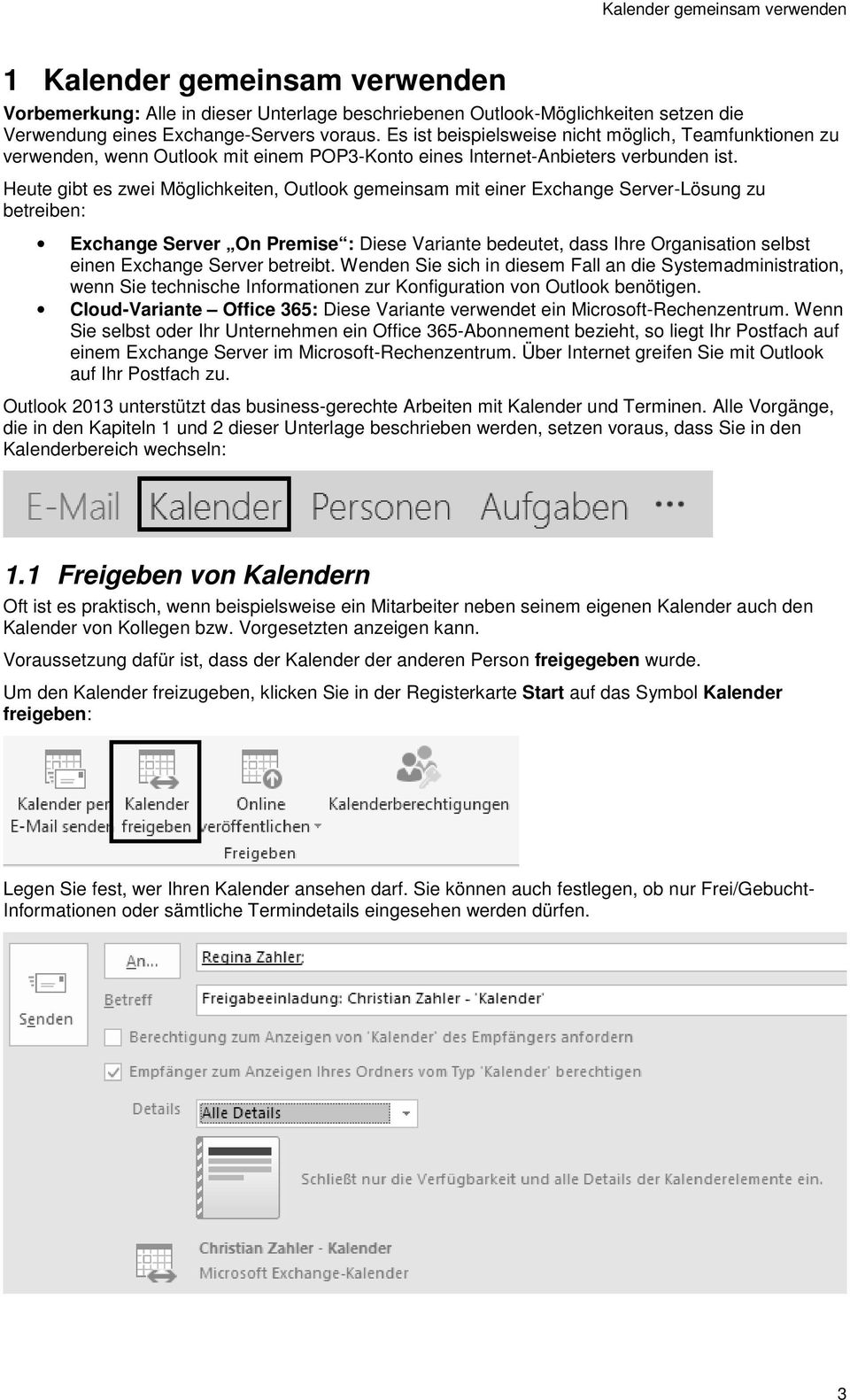 Heute gibt es zwei Möglichkeiten, Outlook gemeinsam mit einer Exchange Server-Lösung zu betreiben: Exchange Server On Premise : Diese Variante bedeutet, dass Ihre Organisation selbst einen Exchange