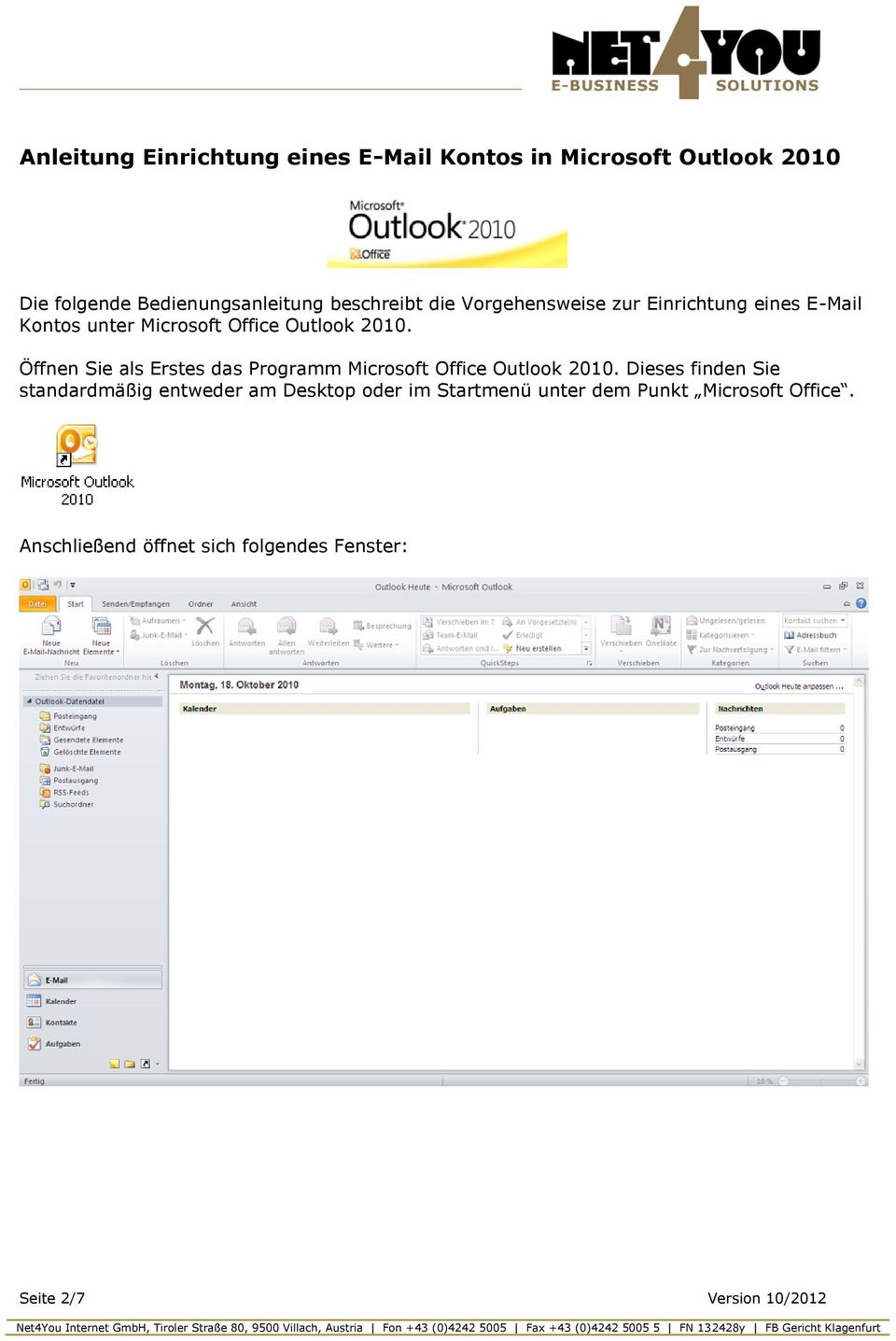 Öffnen Sie als Erstes das Programm Microsoft Office Outlook 2010.