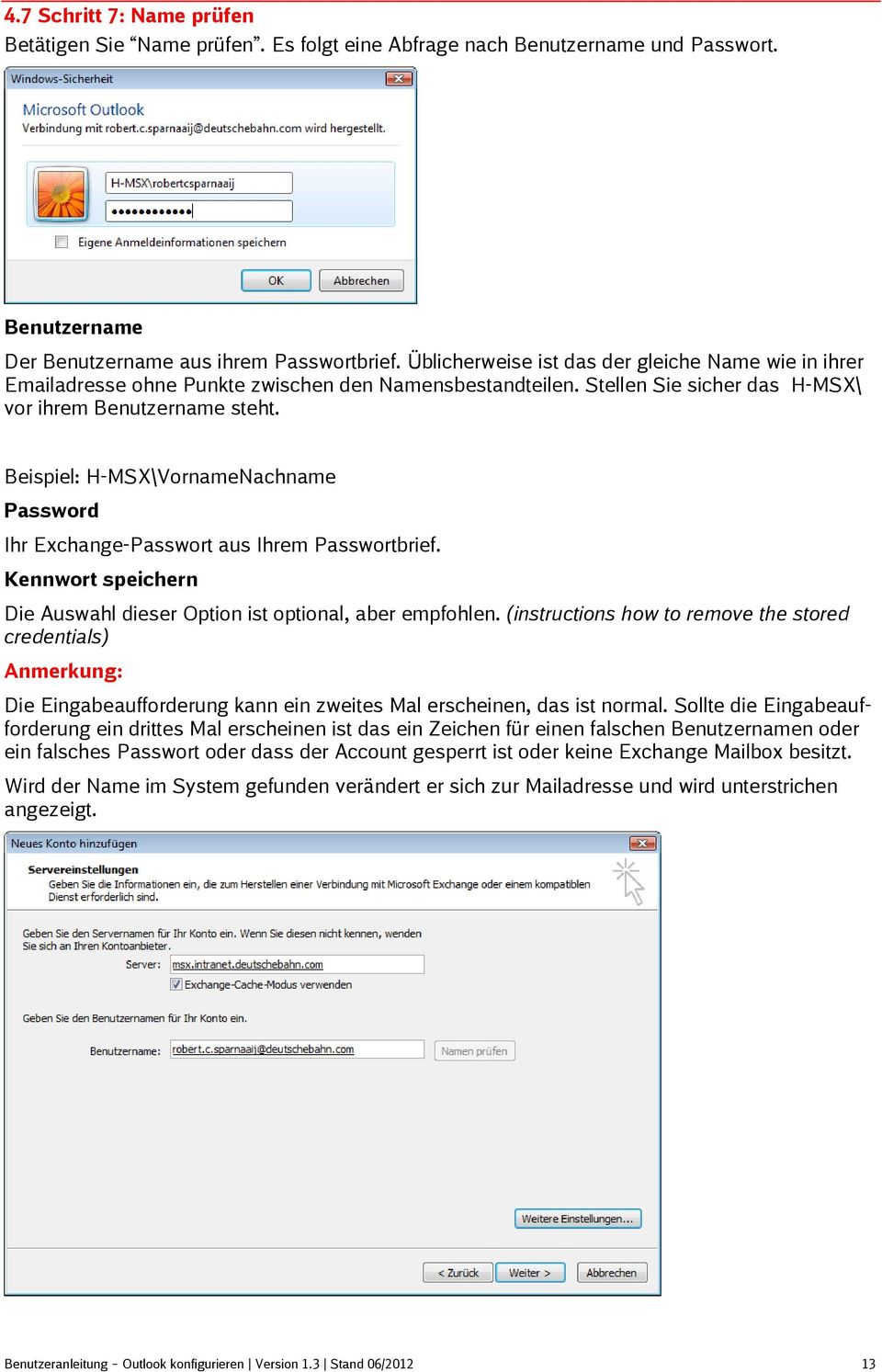 Beispiel: H-MSX\VornameNachname Password Ihr Exchange-Passwort aus Ihrem Passwortbrief. Kennwort speichern Die Auswahl dieser Option ist optional, aber empfohlen.