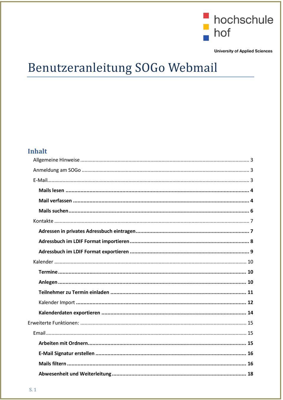 .. 9 Kalender... 10 Termine... 10 Anlegen... 10 Teilnehmer zu Termin einladen... 11 Kalender Import... 12 Kalenderdaten exportieren.