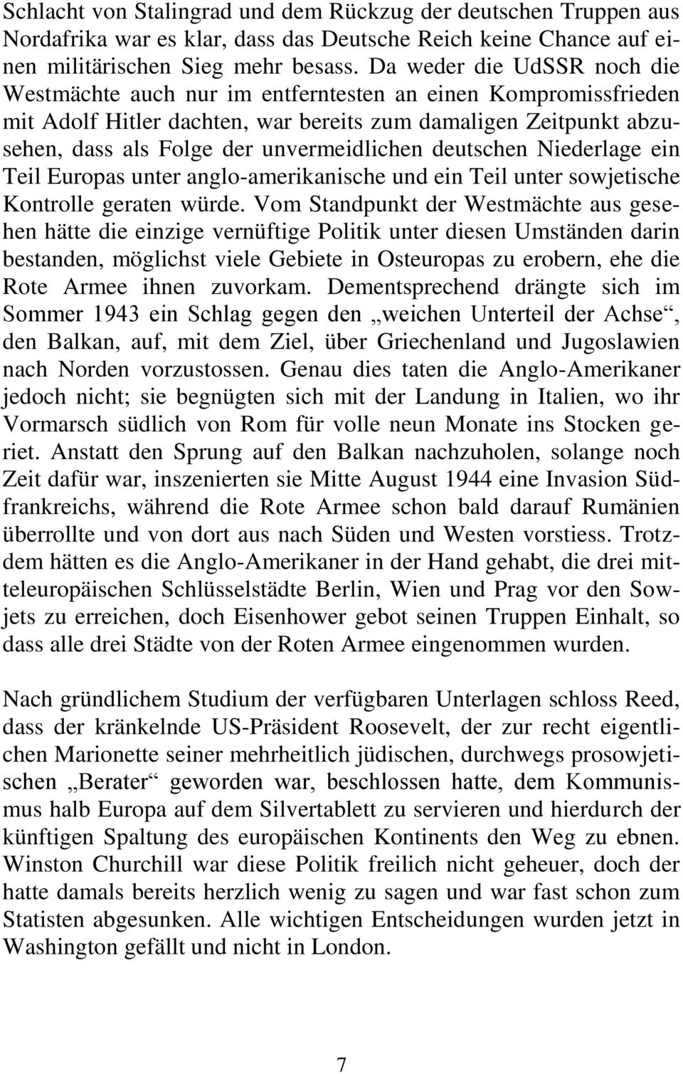 deutschen Niederlage ein Teil Europas unter anglo-amerikanische und ein Teil unter sowjetische Kontrolle geraten würde.
