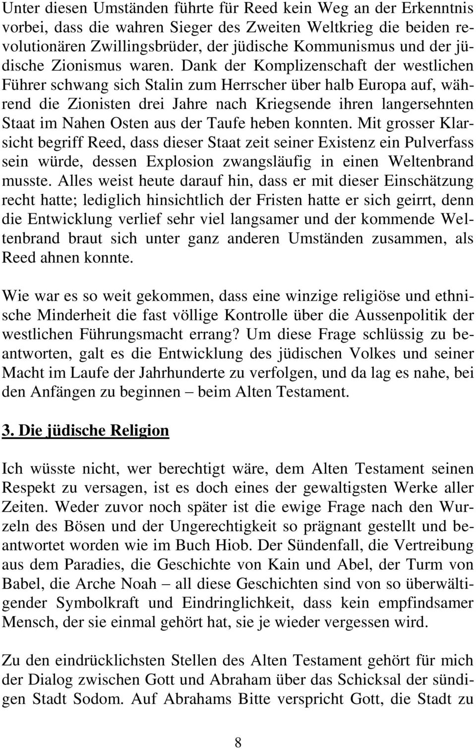 Dank der Komplizenschaft der westlichen Führer schwang sich Stalin zum Herrscher über halb Europa auf, während die Zionisten drei Jahre nach Kriegsende ihren langersehnten Staat im Nahen Osten aus