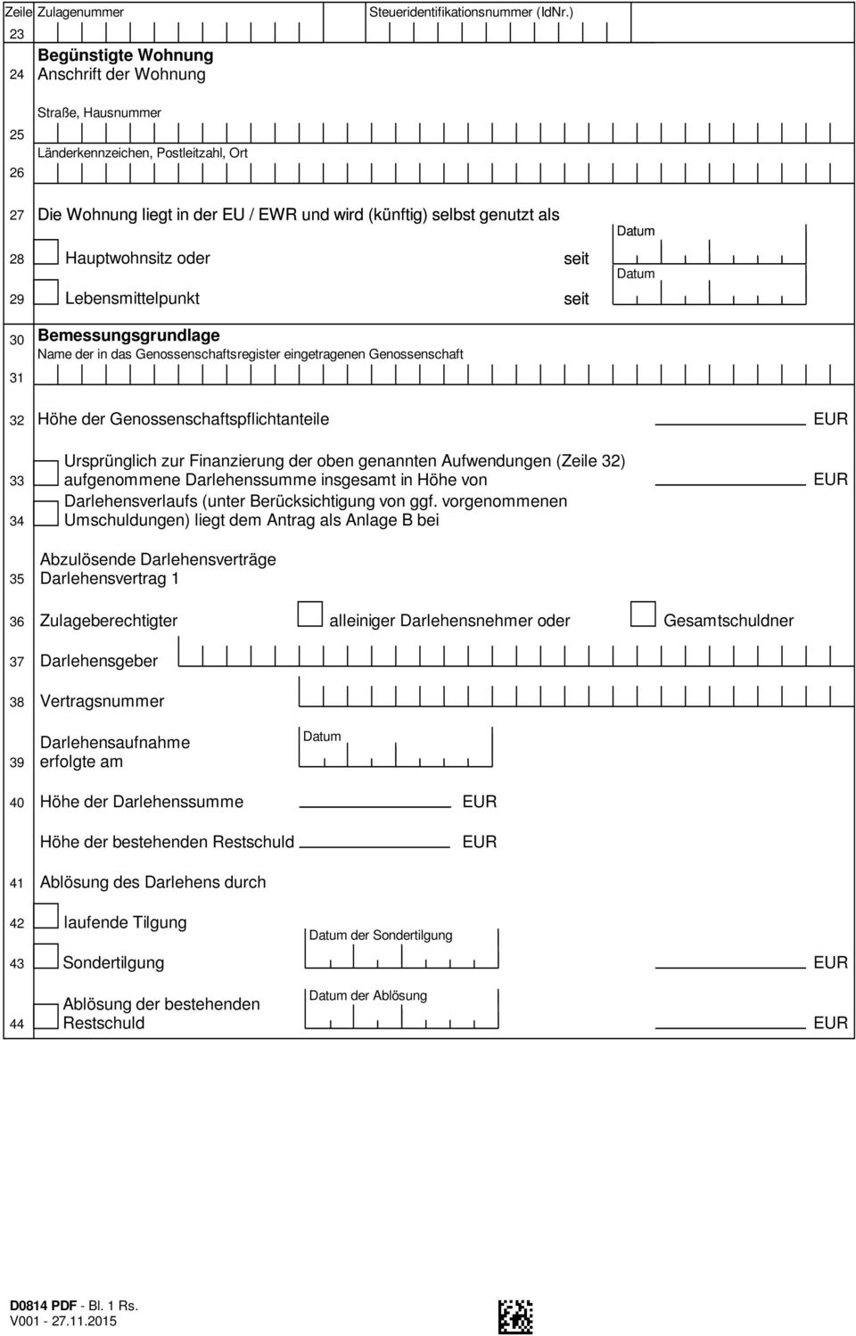 Ursprünglich zur Finanzierung der oben genannten Aufwendungen (Zeile 32) aufgenommene Darlehenssumme insgesamt in Höhe von Darlehensverlaufs (unter Berücksichtigung von ggf.