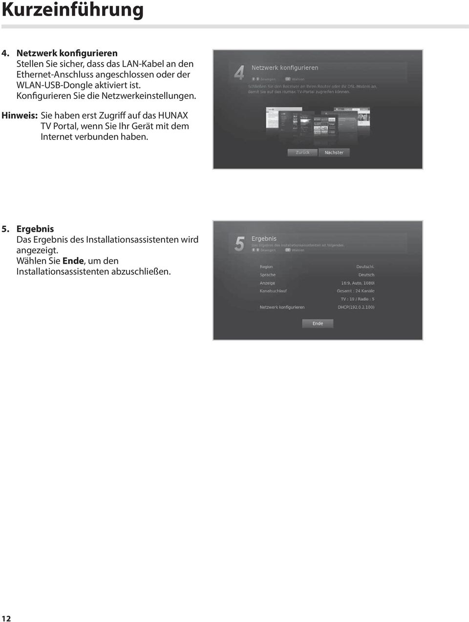 WLAN-USB-Dongle aktiviert ist. Konfigurieren Sie die Netzwerkeinstellungen.