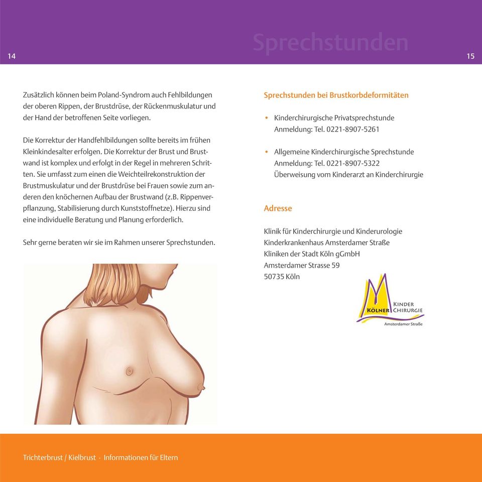 Sie umfasst zum einen die Weichteilrekonstruktion der Brustmuskulatur und der Brustdrüse bei Frauen sowie zum anderen den knöchernen Aufbau der Brustwand (z.b. Rippenverpflanzung, Stabilisierung durch Kunststoffnetze).
