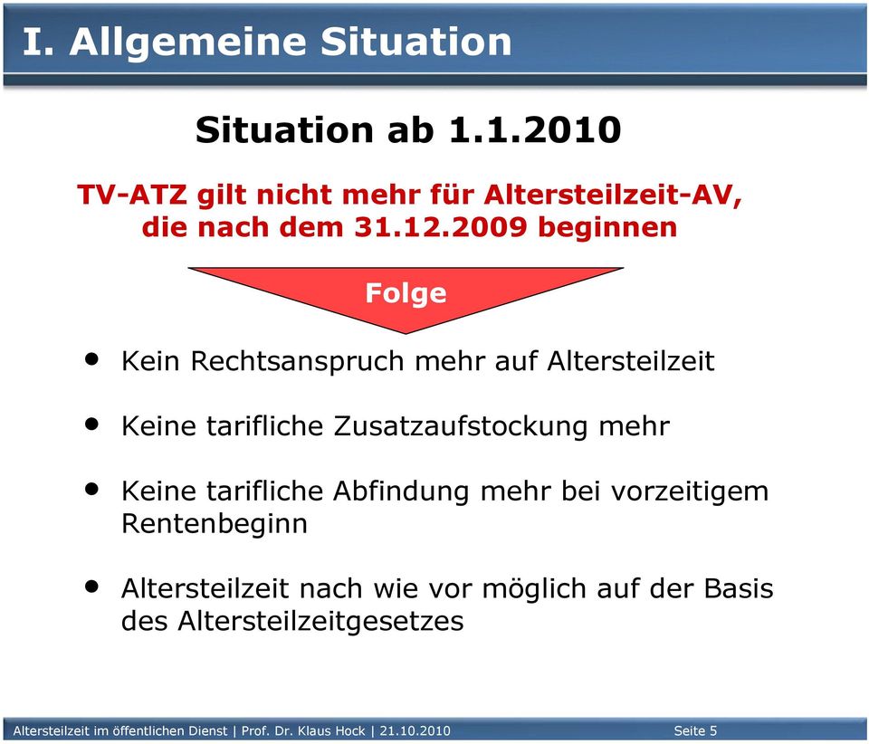 Keine tarifliche Abfindung mehr bei vorzeitigem Rentenbeginn Altersteilzeit nach wie vor möglich auf der