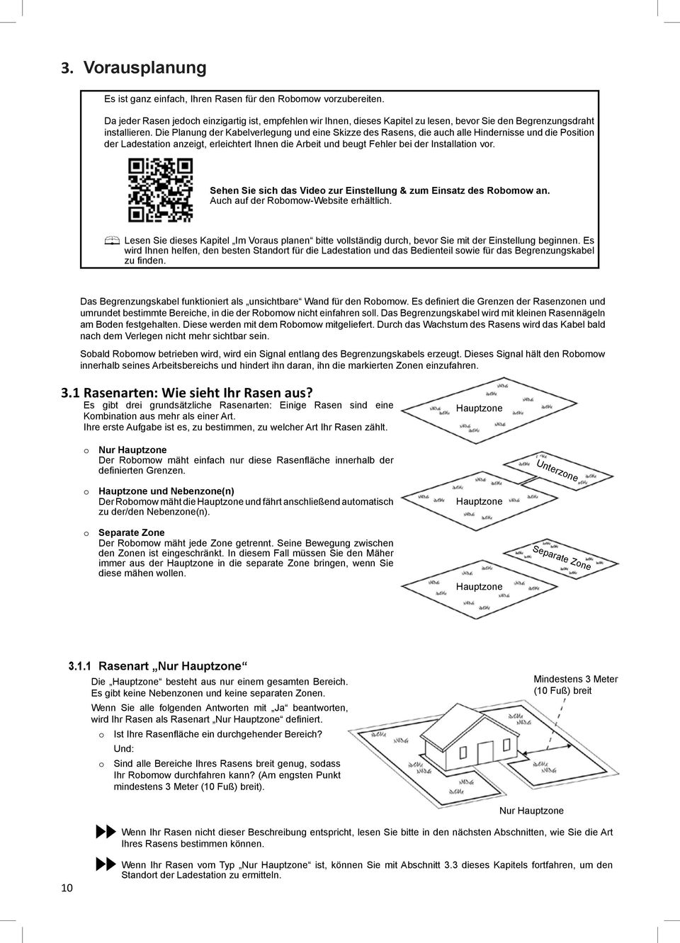 Die Planung der Kabelverlegung und eine Skizze des Rasens, die auch alle Hindernisse und die Position der Ladestation anzeigt, erleichtert Ihnen die Arbeit und beugt Fehler bei der Installation vor.