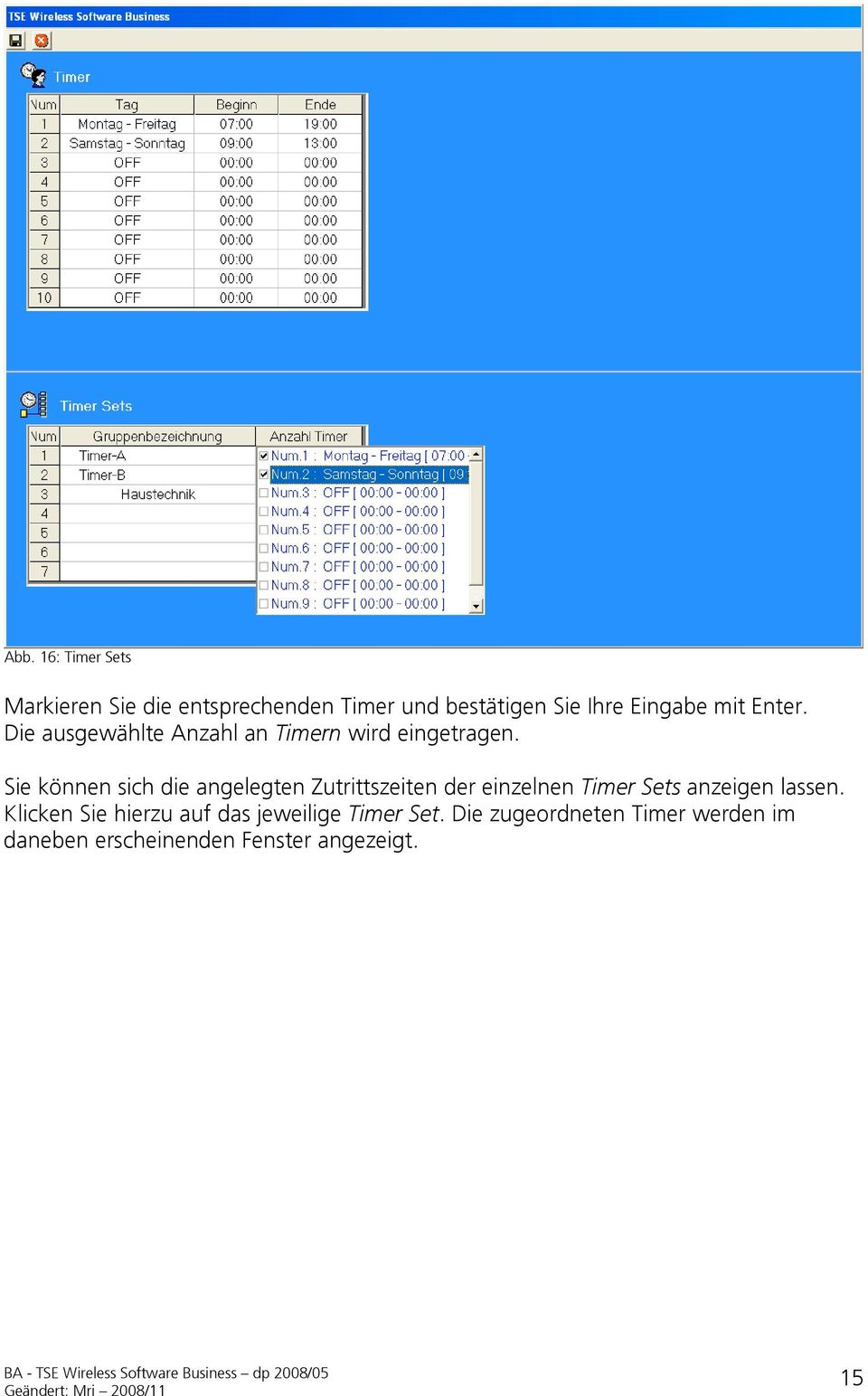 Sie können sich die angelegten Zutrittszeiten der einzelnen Timer Sets anzeigen lassen.