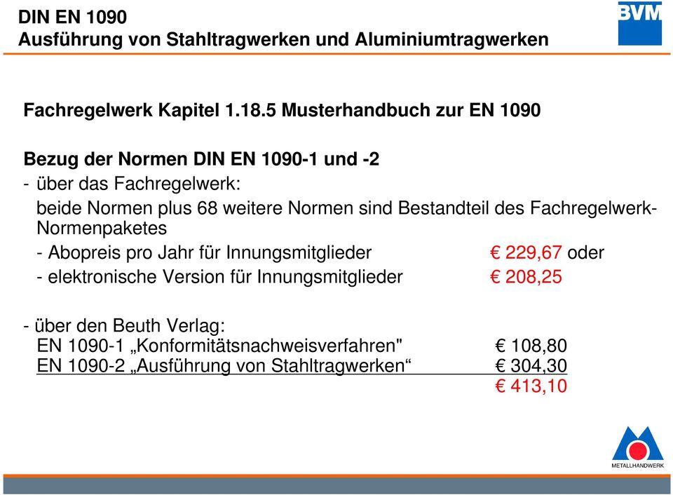 68 weitere Normen sind Bestandteil des Fachregelwerk- Normenpaketes - Abopreis pro Jahr für Innungsmitglieder