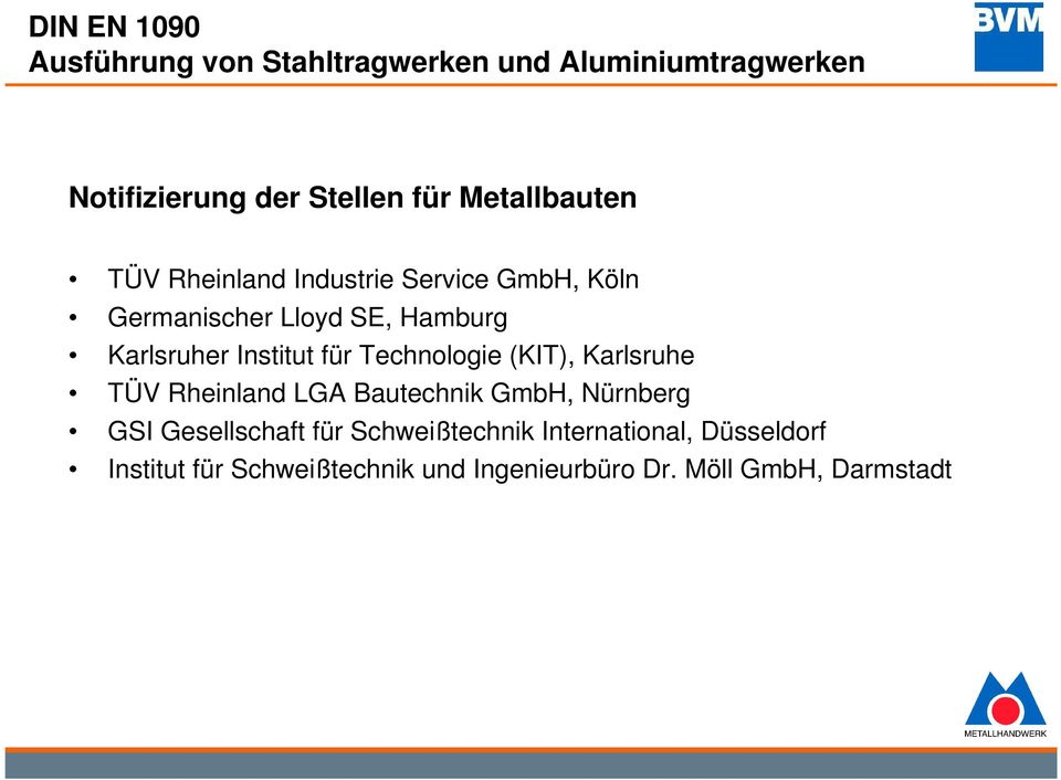 Rheinland LGA Bautechnik GmbH, Nürnberg GSI Gesellschaft für Schweißtechnik