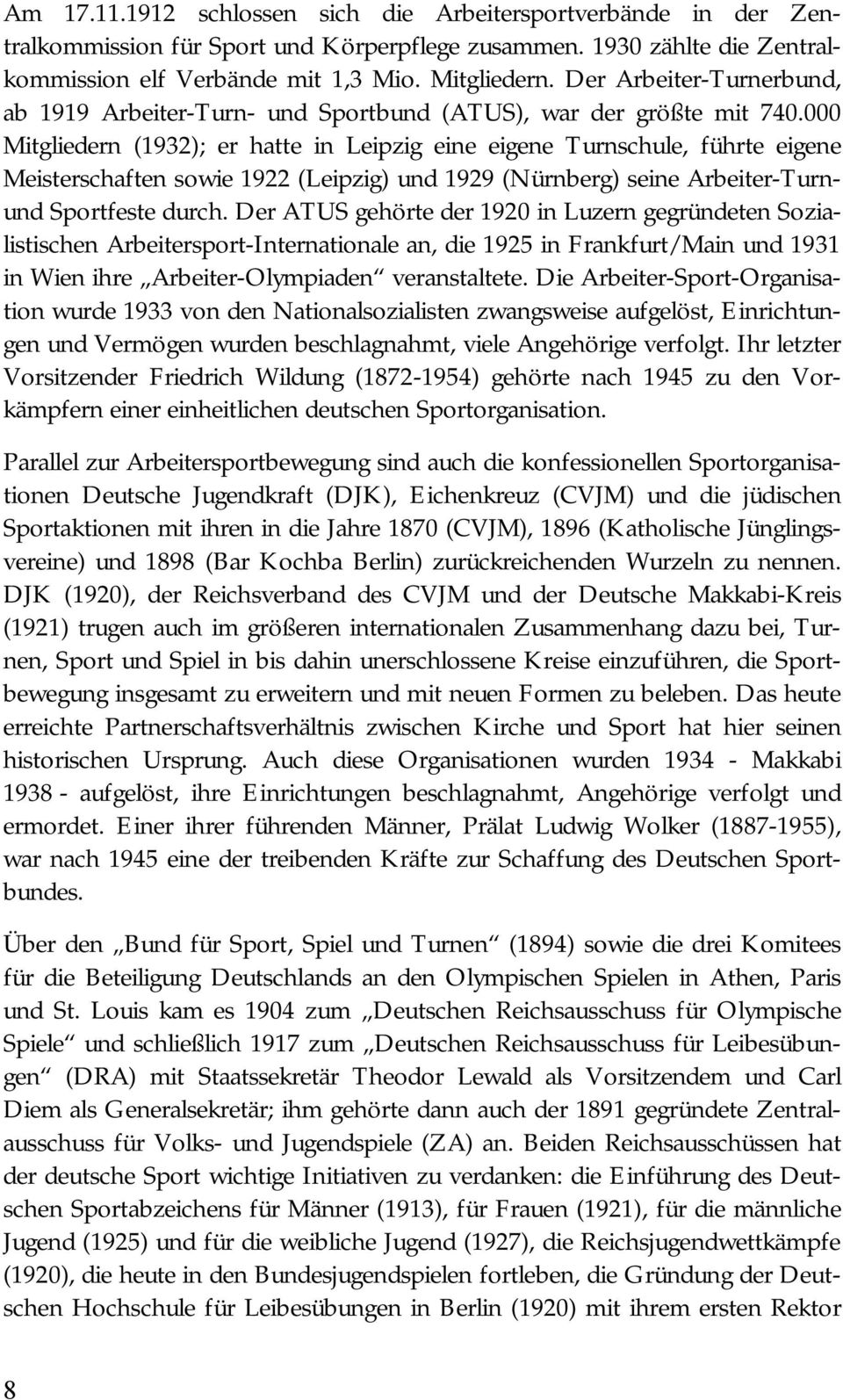 000 Mitgliedern (1932); er hatte in Leipzig eine eigene Turnschule, führte eigene Meisterschaften sowie 1922 (Leipzig) und 1929 (Nürnberg) seine Arbeiter-Turnund Sportfeste durch.