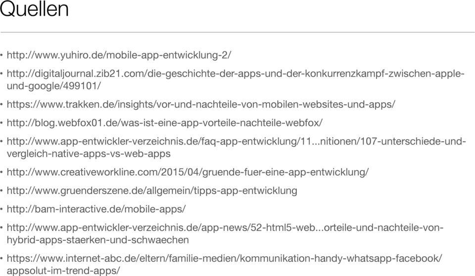 ..nitionen/107-unterschiede-undvergleich-native-apps-vs-web-apps http://www.creativeworkline.com/2015/04/gruende-fuer-eine-app-entwicklung/ http://www.gruenderszene.