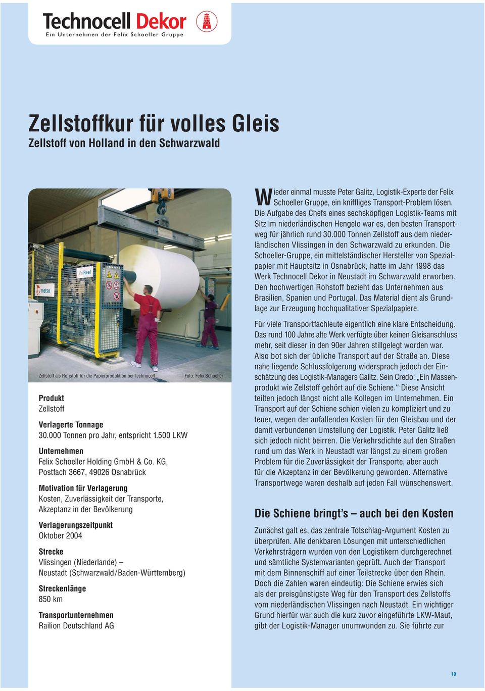 000 Tonnen Zellstoff aus dem niederländischen Vlissingen in den Schwarzwald zu erkunden.