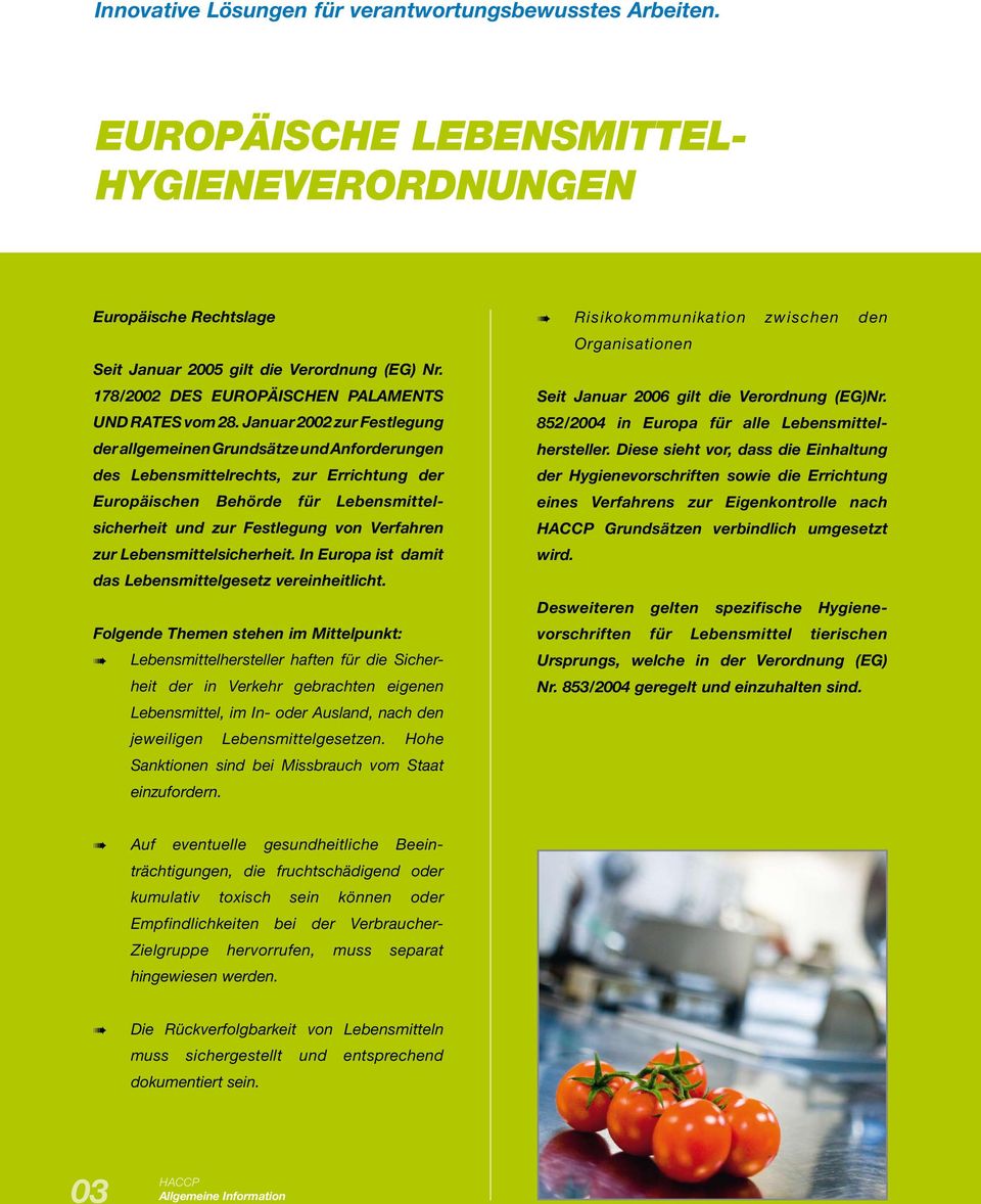 Lebensmittelsicherheit. In Europa ist damit das Lebensmittelgesetz vereinheitlicht.
