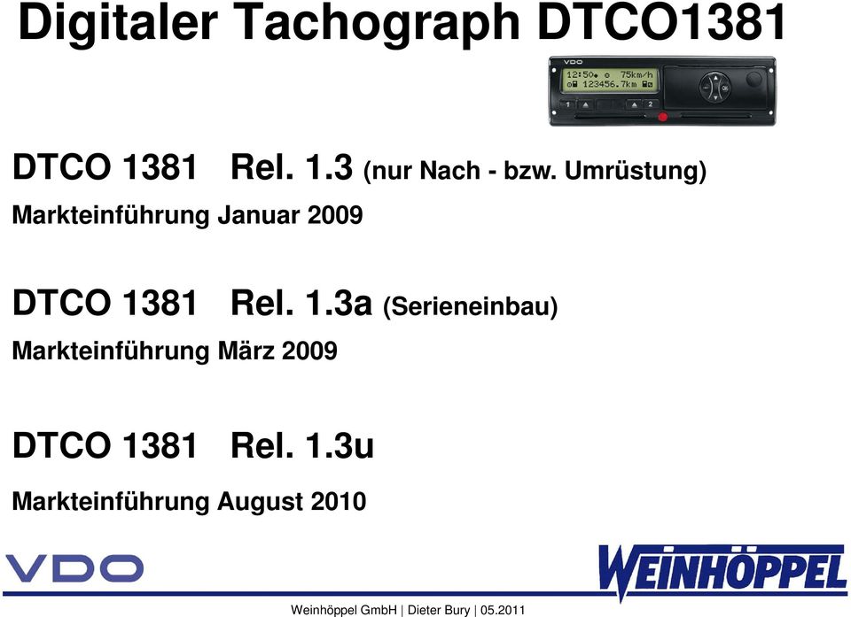 000 Geräten möglich Digitaler Tachograph DTCO1381 DTCO 1381 Rel. 1.3 (nur Nach - bzw.