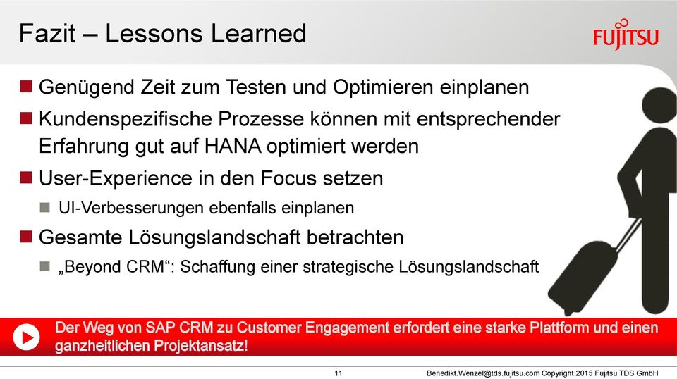 ebenfalls einplanen Gesamte Lösungslandschaft betrachten Beyond CRM : Schaffung einer strategische