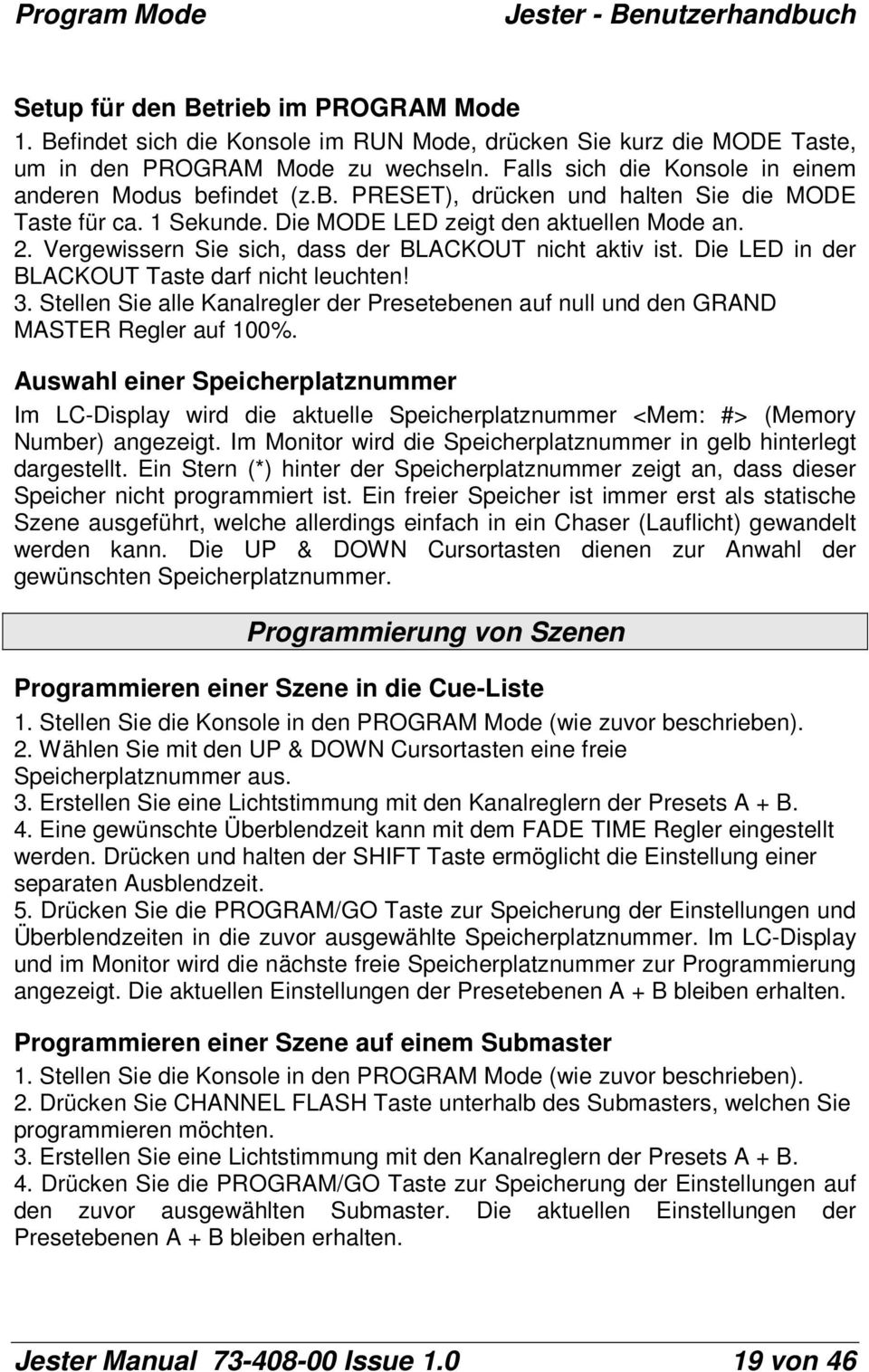 Vergewissern Sie sich, dass der BLACKOUT nicht aktiv ist. Die LED in der BLACKOUT Taste darf nicht leuchten! 3.