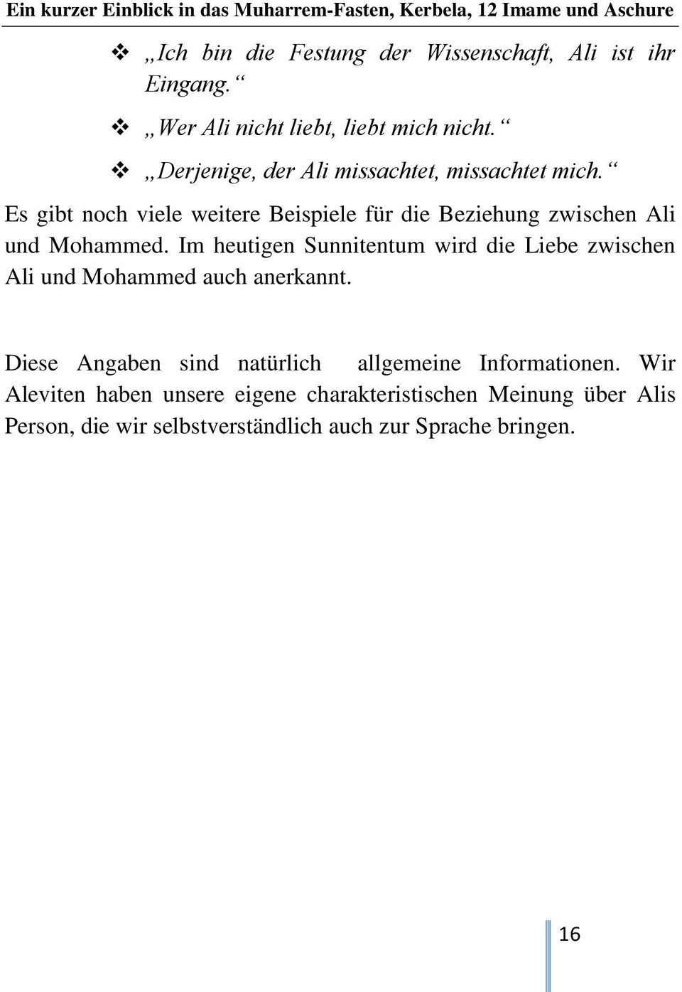 Es gibt noch viele weitere Beispiele für die Beziehung zwischen Ali und Mohammed.