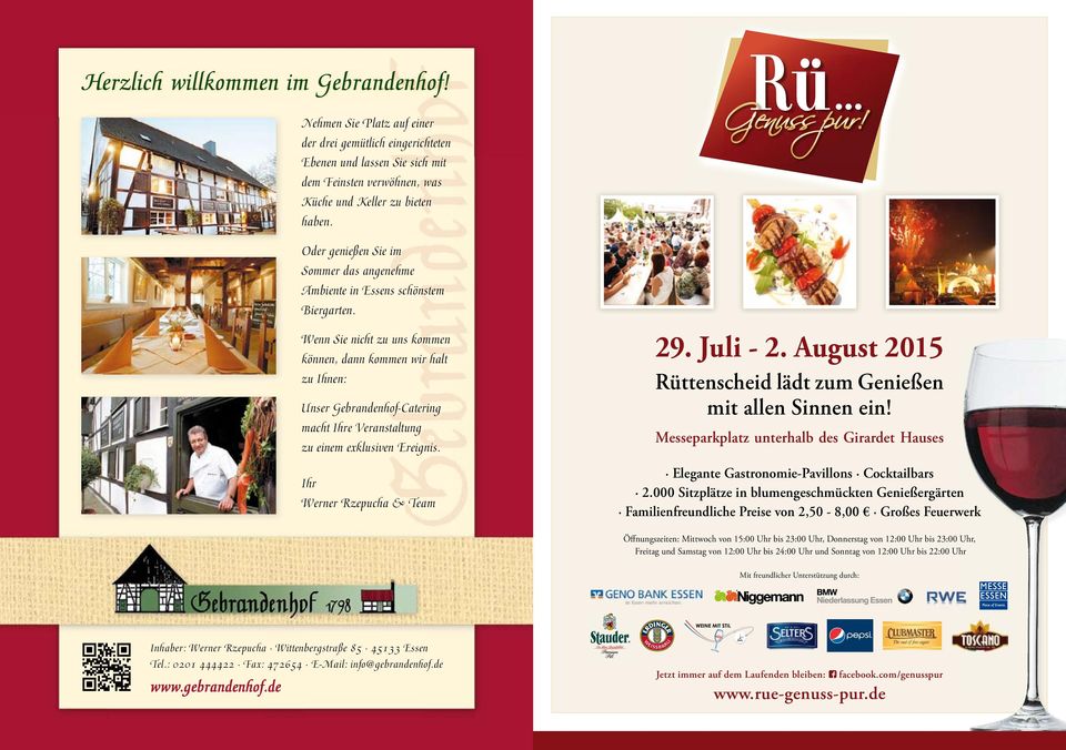 Wenn Sie nicht zu uns kommen können, dann kommen wir halt zu Ihnen: Unser Gebrandenhof-Catering macht Ihre Veranstaltung zu einem exklusiven Ereignis. Ihr Werner Rzepucha & Team 29. Juli - 2.