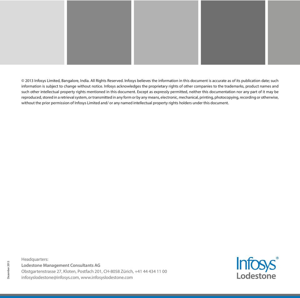 Infosys acknowledges the proprietary rights of other companies to the trademarks, product names and such other intellectual property rights mentioned in this document.