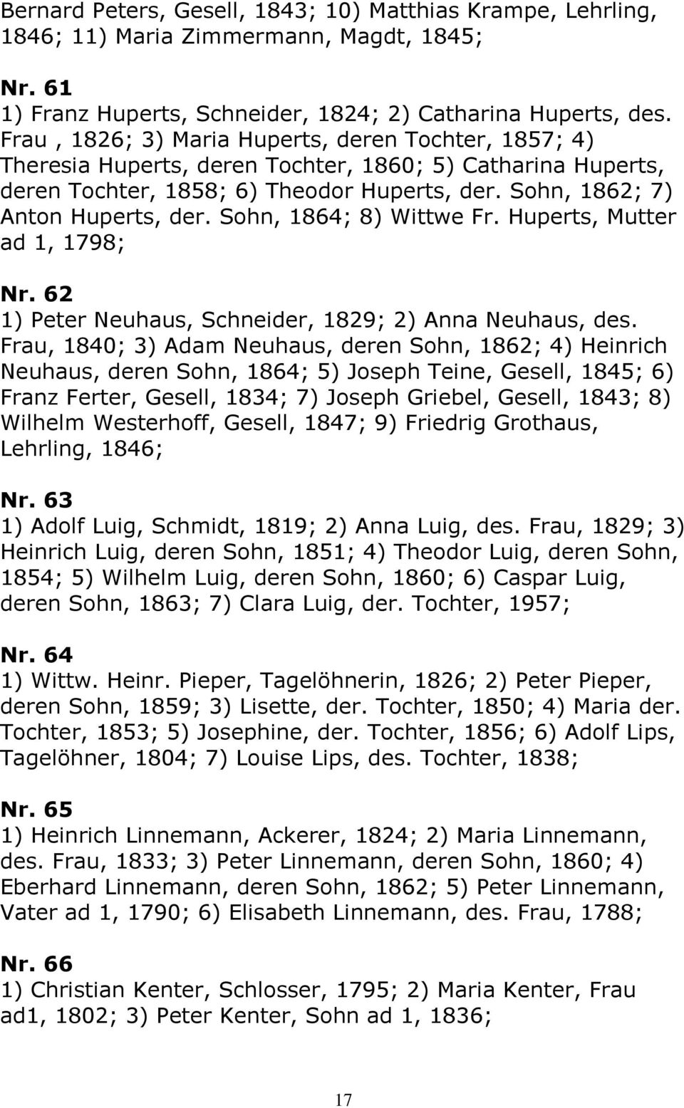 Sohn, 1864; 8) Wittwe Fr. Huperts, Mutter ad 1, 1798; Nr. 62 1) Peter Neuhaus, Schneider, 1829; 2) Anna Neuhaus, des.