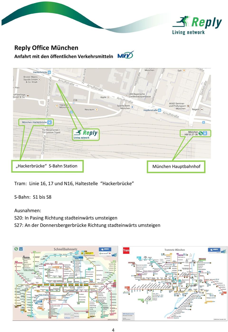 Hackerbrücke S-Bahn: S1 bis S8 Ausnahmen: S20: In Pasing Richtung