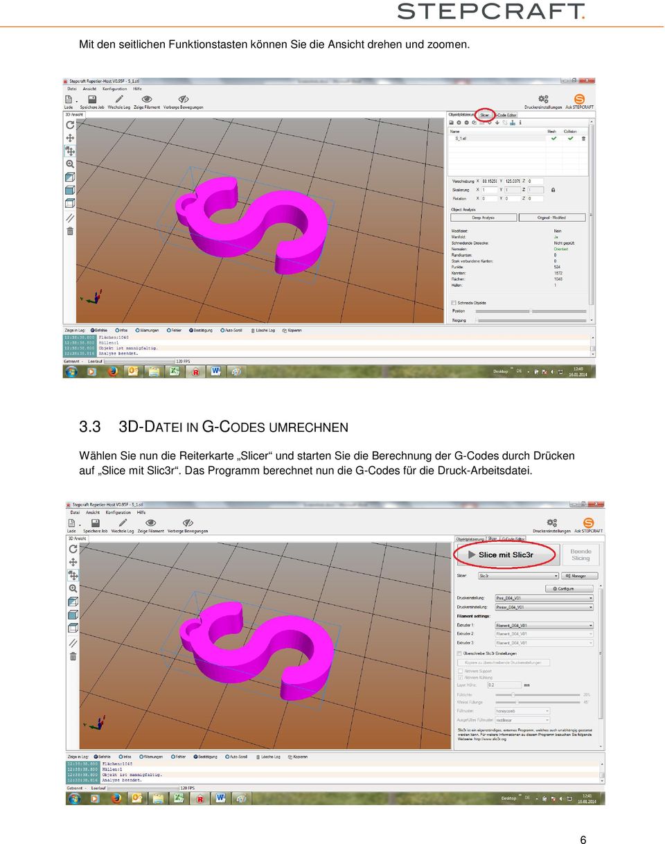 3 3D-DATEI IN G-CODES UMRECHNEN Wählen Sie nun die Reiterkarte Slicer und
