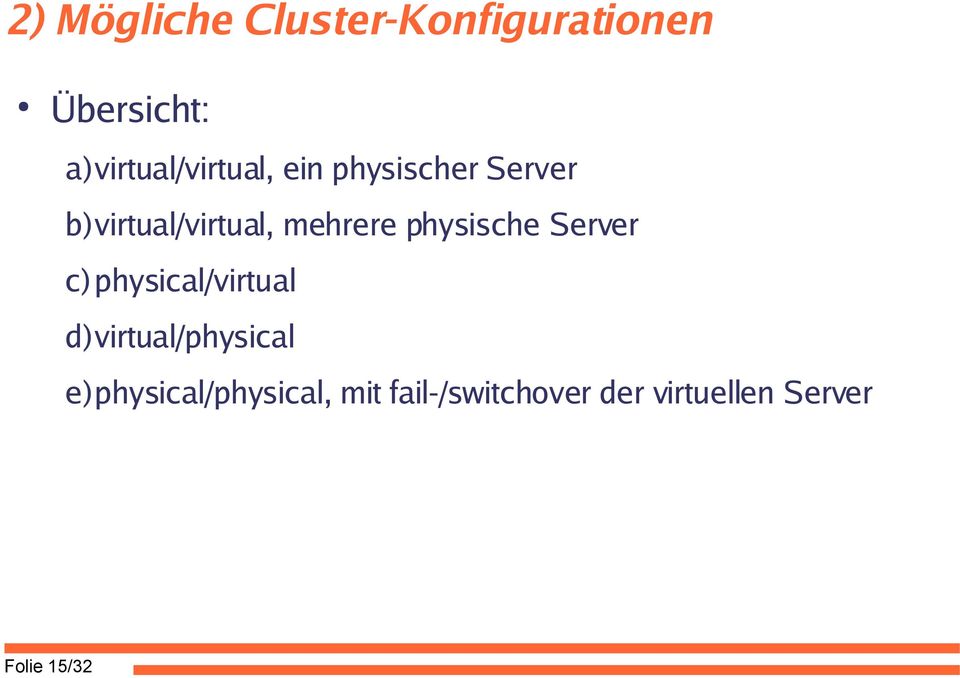 mehrere physische Server c) physical/virtual