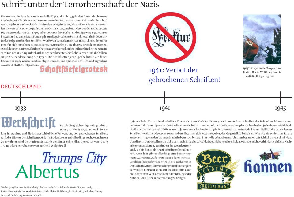 Die Nazis verwarfen alle Versuche zur typografischen Modernisierung, insbesondere aus der Bauhaus-Zeit.