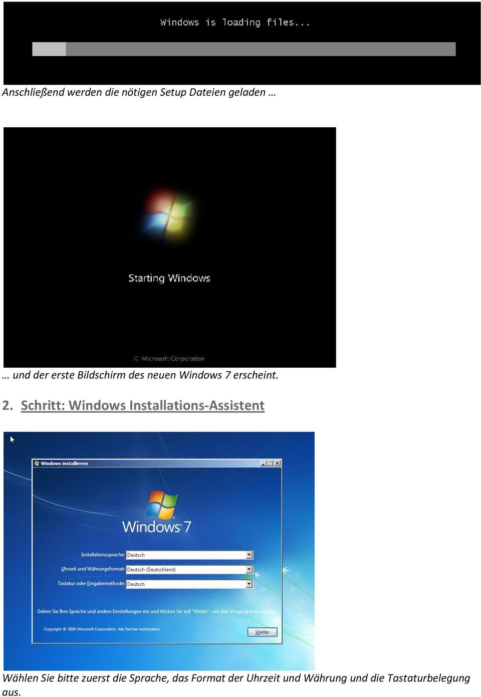 Schritt: Windows Installations-Assistent Wählen Sie bitte
