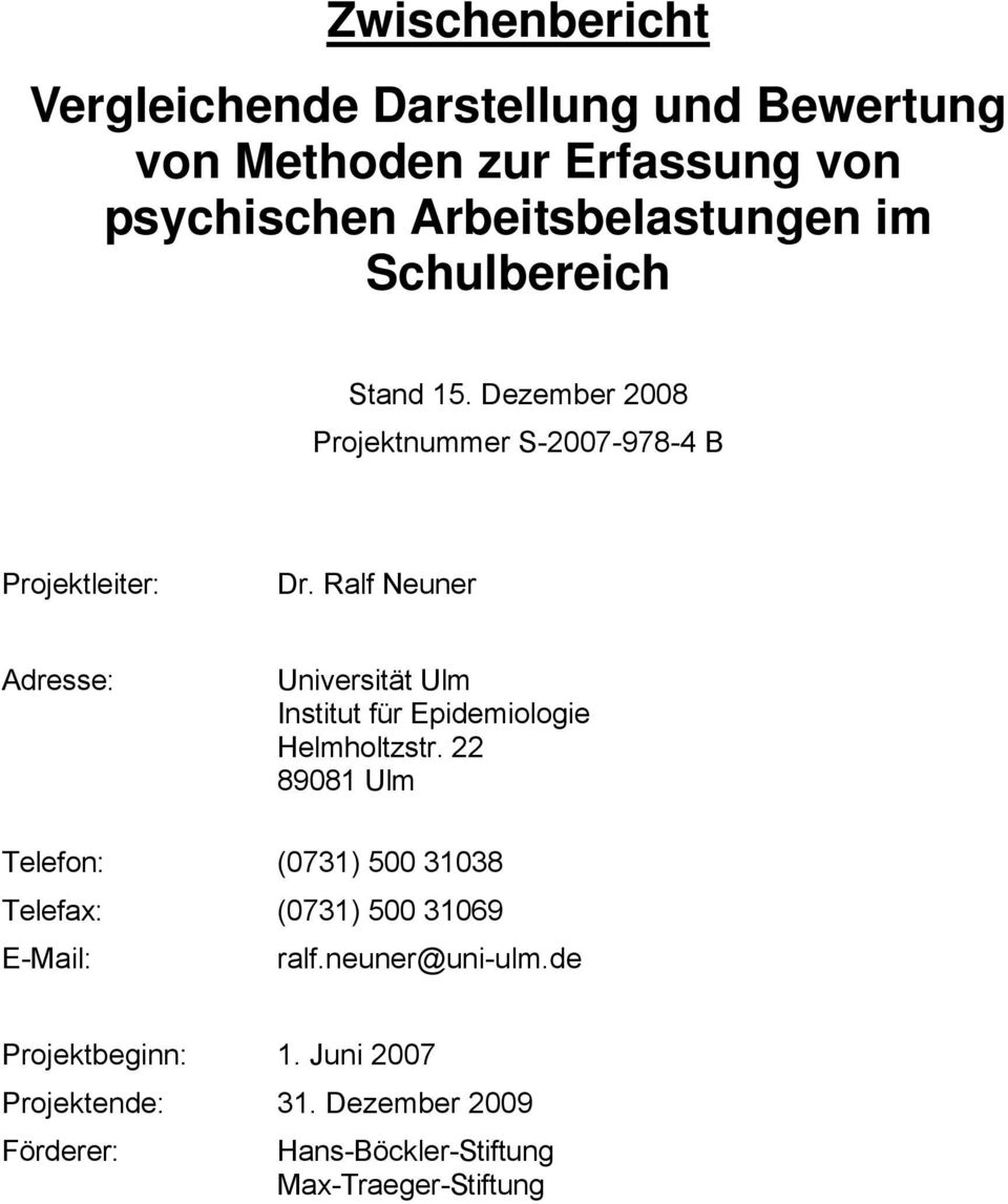Ralf Neuner Adresse: Universität Ulm Institut für Epidemiologie Helmholtzstr.