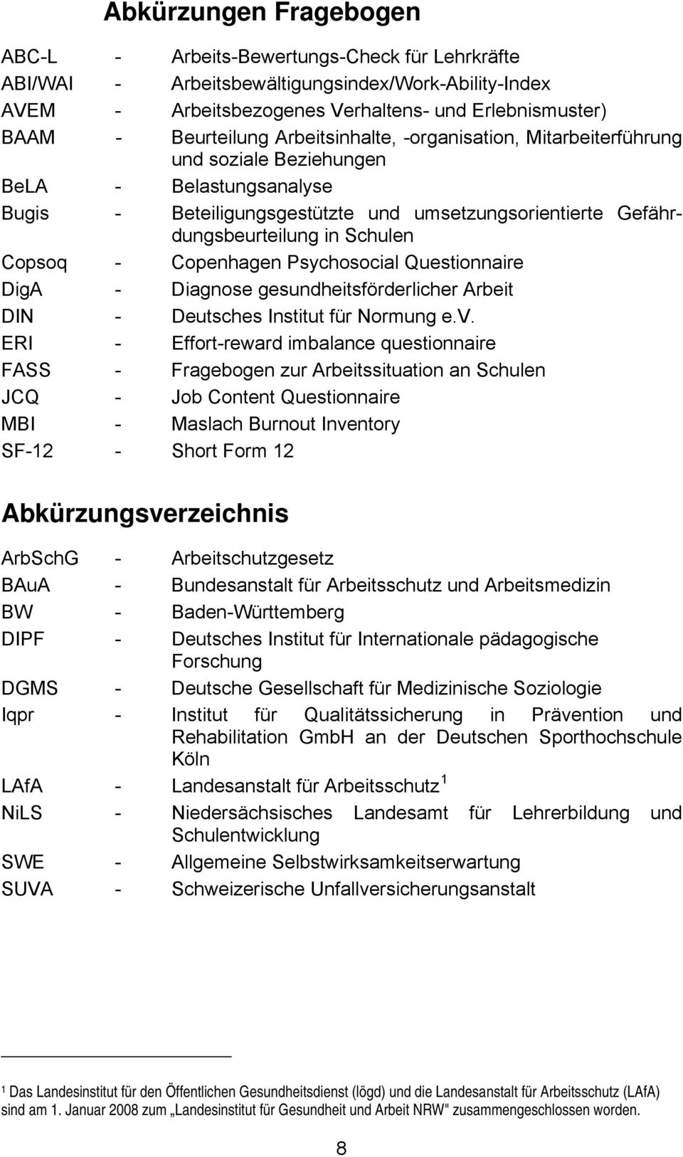 Copenhagen Psychosocial Questionnaire DigA - Diagnose gesundheitsförderlicher Arbeit DIN - Deutsches Institut für Normung e.v.