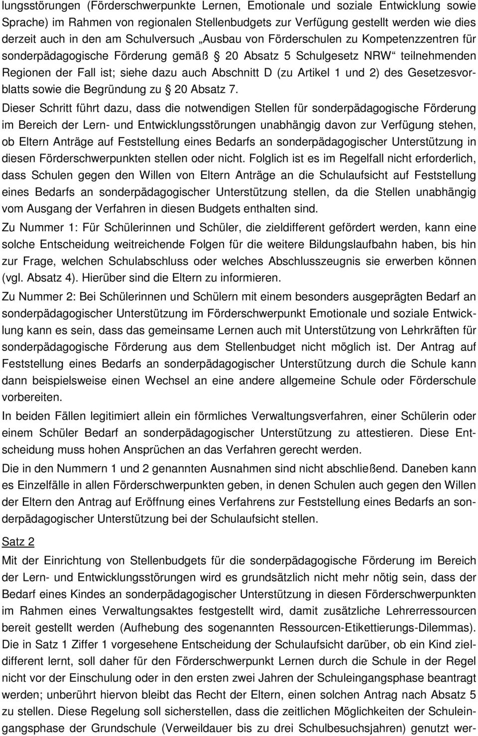 Artikel 1 und 2) des Gesetzesvorblatts sowie die Begründung zu 20 Absatz 7.