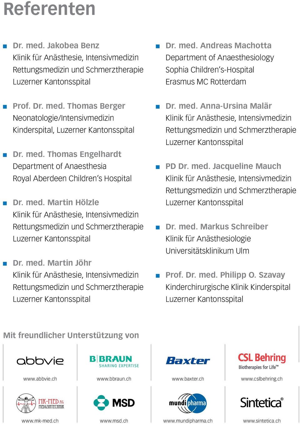 med. Markus Schreiber Klinik für Anästhesiologie Universitätsklinikum Ulm Prof. Dr. med. Philipp O.