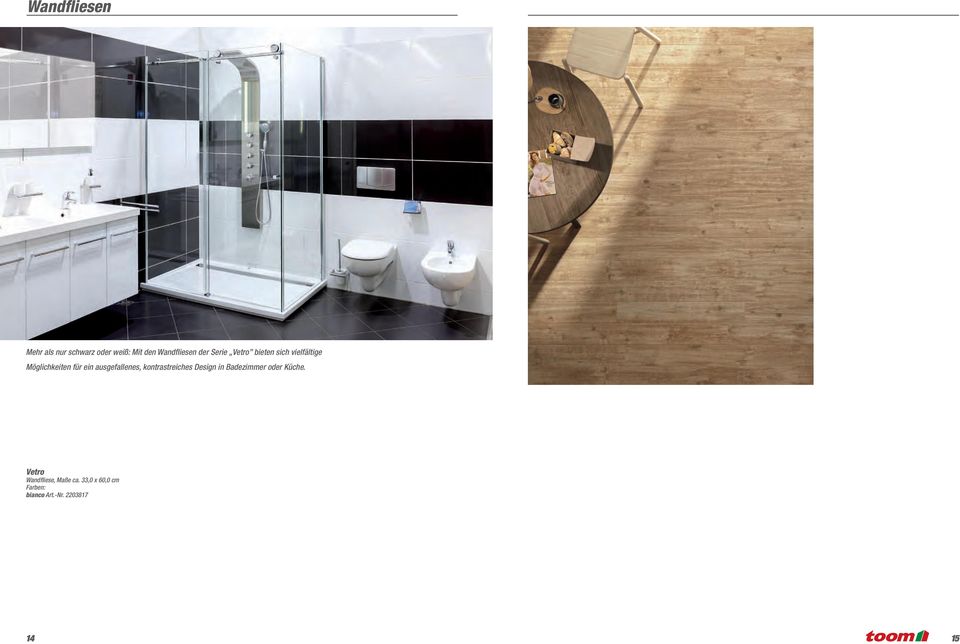 Vetro Mehr als nur schwarz oder weiß: Mit den Wandfliesen der Serie Vetro bieten sich vielfältige Möglichkeiten für ein ausgefallenes, kontrastreiches Design in Badezimmer oder Küche.