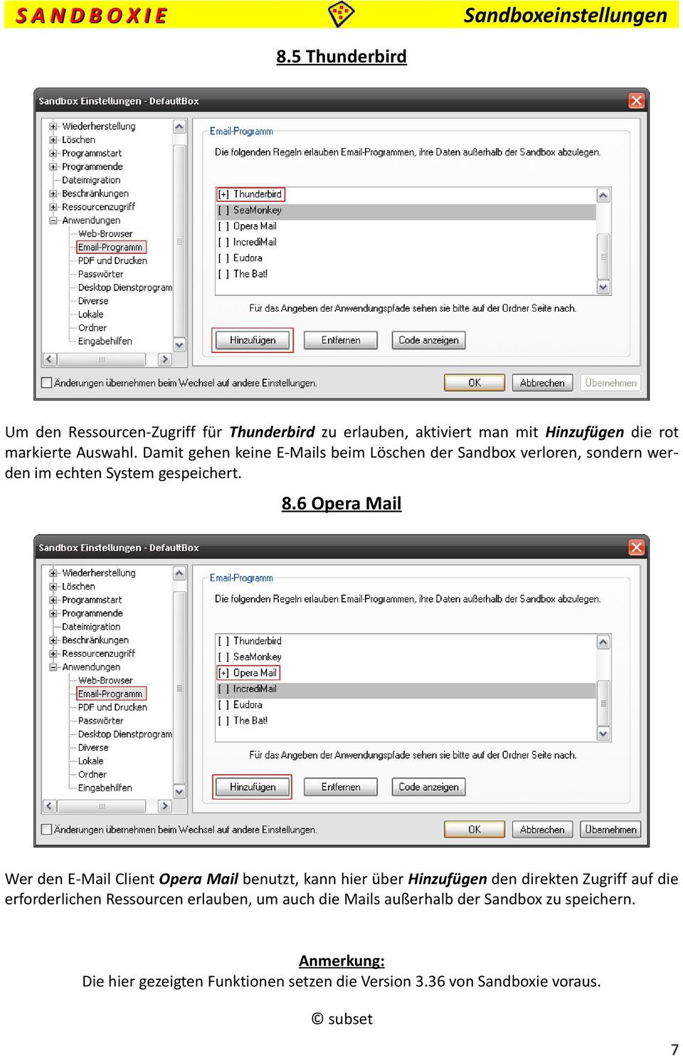 6 Opera Mail Wer den E-Mail Client Opera Mail benutzt, kann hier über Hinzufügen den direkten Zugriff auf die erforderlichen