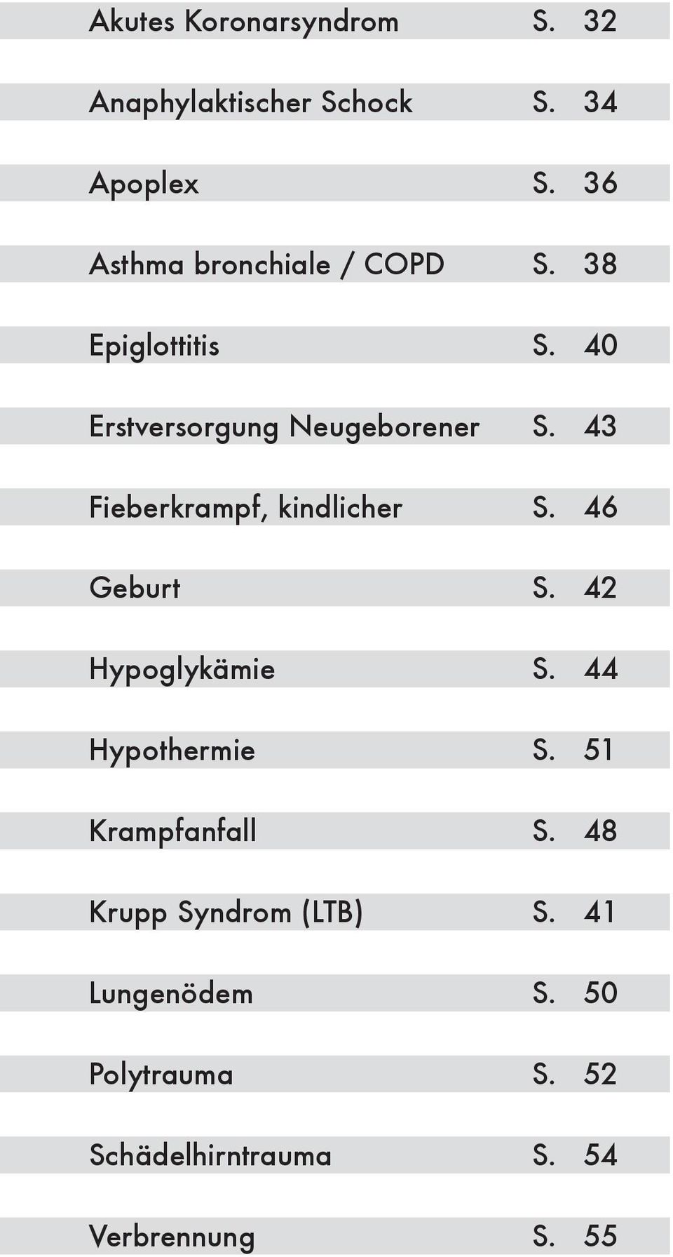 43 Fieberkrampf, kindlicher S. 46 Geburt S. 42 Hypoglykämie S. 44 Hypothermie S.