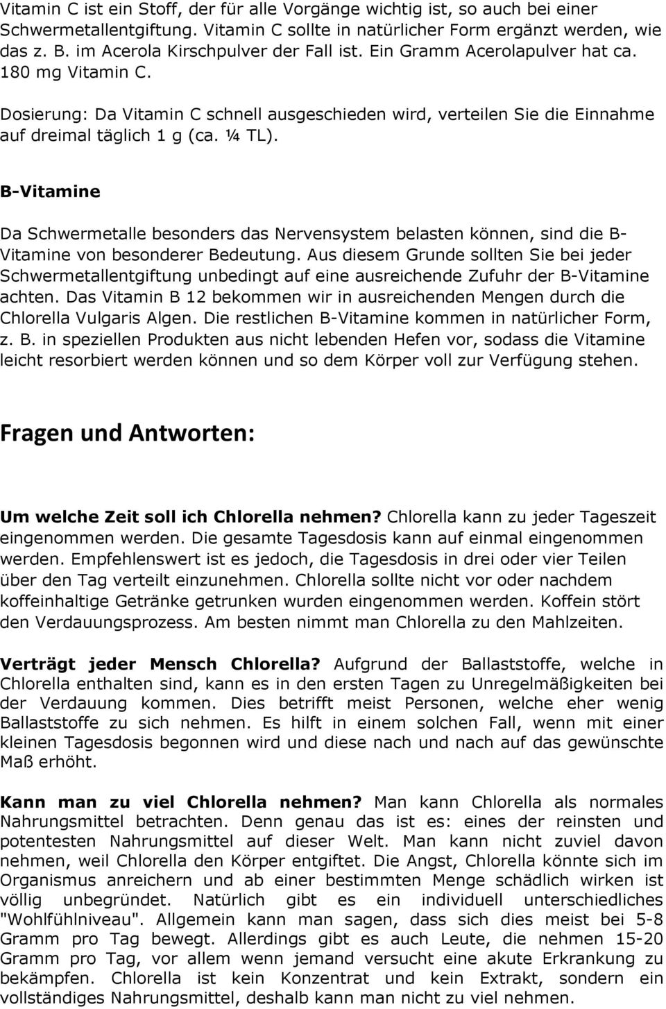 ¼ TL). B-Vitamine Da Schwermetalle besonders das Nervensystem belasten können, sind die B- Vitamine von besonderer Bedeutung.