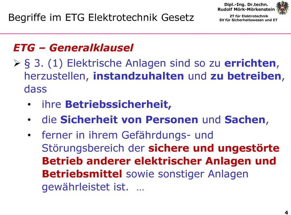 ihre Betriebssicherheit, die Sicherheit von Personen und Sachen, ferner in ihrem Gefährdungs- und