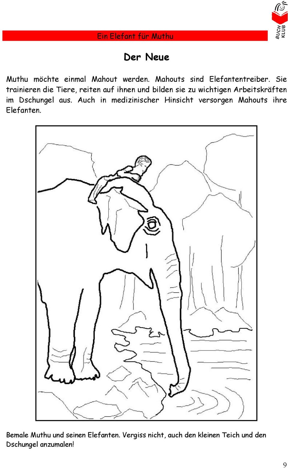 im Dschungel aus. Auch in medizinischer Hinsicht versorgen Mahouts ihre Elefanten.