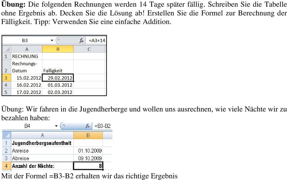 Erstellen Sie die Formel zur Berechnung der Fälligkeit. Tipp: Verwenden Sie eine einfache Addition.