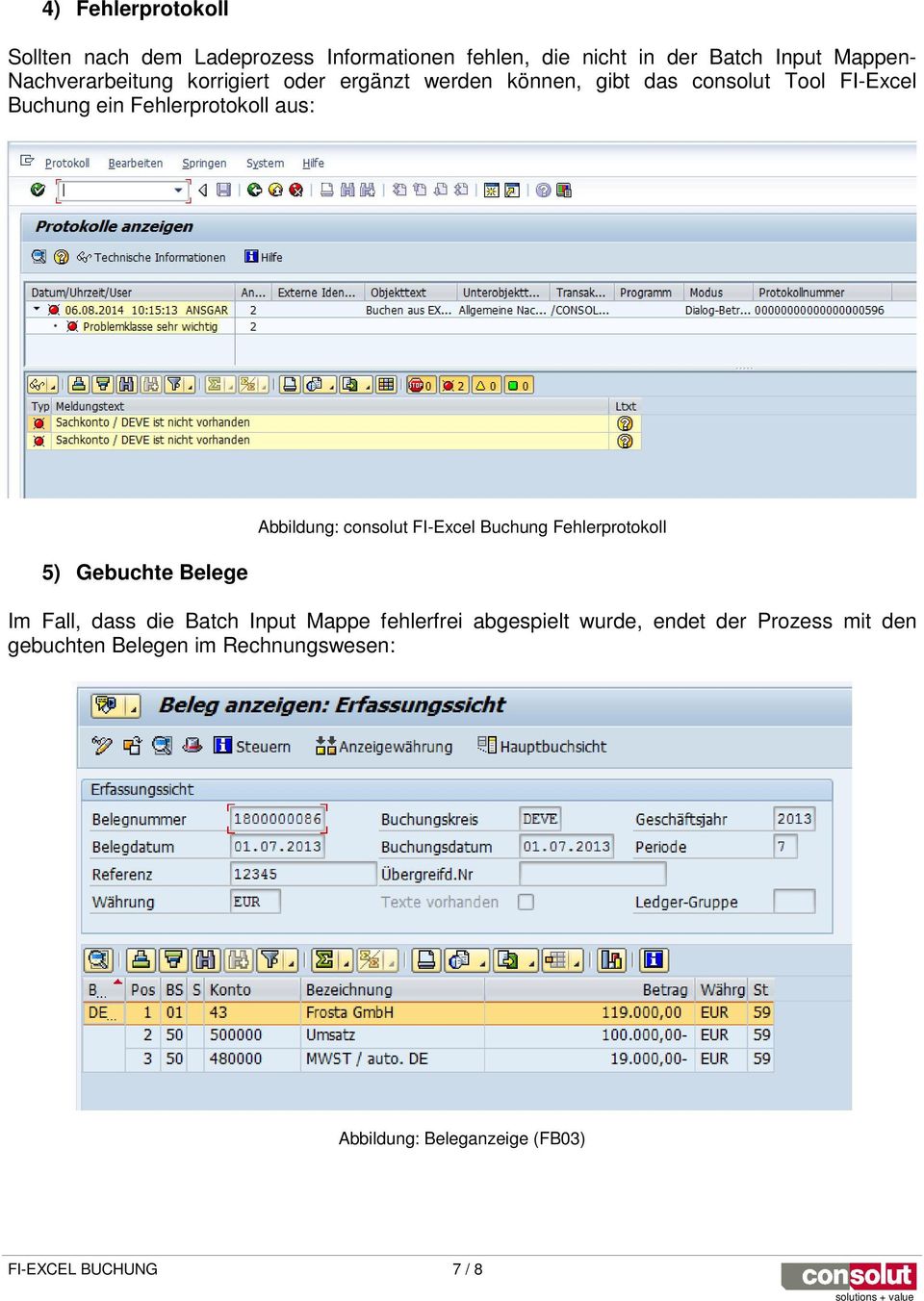5) Gebuchte Belege Abbildung: consolut FI-Excel Buchung Fehlerprotokoll Im Fall, dass die Batch Input Mappe fehlerfrei