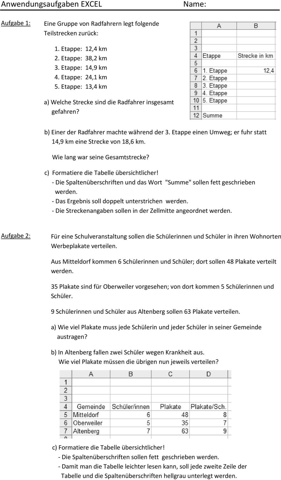 Wie lang war seine Gesamtstrecke? c) Formatiere die Tabelle übersichtlicher! Die Spaltenüberschriften und das Wort "Summe" sollen fett geschrieben werden.